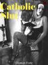 Catholic Slut by Damien Forte