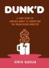 DUNKâ€™D: A True Story Of How Big Money Is Corrupting The Franchising Industry by Irwin Barkan