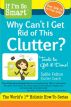 If I'm So Smart, Why Can't I Get Rid of this Clutter? by Sallie Felton