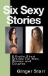 Six Sexy Stories: Erotica by Ginger Starr by Ginger Starr