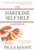 The Hardline Self Help Handbook: What Are You Willing to Do to Get What You Really Want? by Paula Renaye
