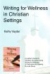 Writing for Wellness in Christian Settings by Kathy Vayder