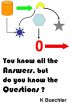 You know all the Answers, but do you know the Questions? by Karin Buechler