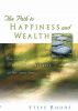 The Path to Happiness and Wealth by Steve Rhode