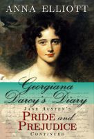 Cover for 'Georgiana Darcy's Diary: Jane Austen's Pride and Prejudice continued'