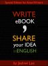 Write eBook, Share your Idea in English (Special Edition for Asian writers): How to write, convert, translate, publish and promote your eBook. by Jaehwi Lee