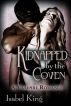 Kidnapped By The Coven: A Vampire Romance by Isabel King