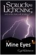 Mine Eyes - Struck By Lightning by cyd webster