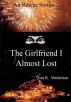 The Girlfriend I Almost Lost by Lon  Maisttison