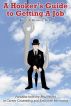 A Hookerâ€™s Guide to Getting A Job: Parables from the Real World of Career Counseling and Executive Recruiting by Bruce Hurwitz