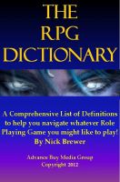 Cover for 'Role Playing Games Dictionary &ndash; An Easy to Understand Guide - It&rsquo;s Not What You Play, It&rsquo;s How You Play'