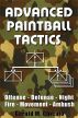 Advanced Paintball Tactics - Fire, Movement, Ambush, Offense, Defense, Night by Gerald M. Chicalo