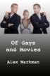 Of Gays and Movies by Alex Markman