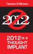 2012 is a Thought Implant by Paris Tosen
