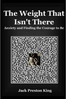 Cover for 'The Weight That Isn't There: Anxiety and Finding the Courage to Be'