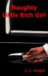 Naughty Little Rich Girl by C.L. Knight