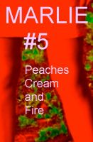 Cover for 'Marlie .....Episode #5      Peaches Cream  and Fire'