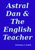 Astral Dan & The English Teacher by Nicholas Smith