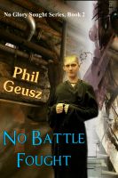 Cover for 'No Battle Fought - Book 2 of the No Glory Sought Series'