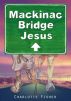 Mackinac Bridge Jesus by Charlotte Fisher