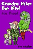 Cover for 'Grandpa HATES THE BIRD:Aw Shoot (Story #6)'