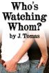 Who's Watching Whom? by J. Tomas