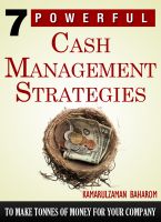 Cover for '7 Powerful Cash Management Strategies To Make Tonees Of Money For Your Company'