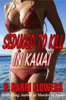 Cover for 'Seduced to Kill in Kauai: A Novel of Psychological Suspense'