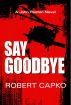 Say Goodbye by Robert Capko