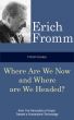 Fromm Essays: Where Are We Now and Where Are We Headed? by Erich Fromm