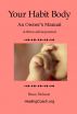 Your Habit Body;  An Ownerâ€™s Manual by Bruce Dickson