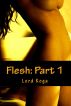 Flesh: Part 1 by Lord Koga