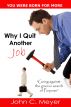 Why I Quit Another Job...Going against the Grain in Search of Purpose by John  Meyer