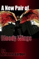Cover for 'A New Pair of Bloody Wings'