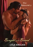 Cover for 'Too Innocent 3: Bought and Bound (BDSM Erotica)'