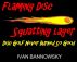 Flaming Disc, Squatting Lager by Ivan Bannowsky