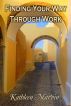 Finding Your Way Through Work by Kathleen  Marvin