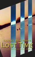 Cover for 'Lost Time: The Legend of Garison Fitch - Book 3'