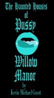 Cover for 'The Haunted Houses of Pussy Willow Manor'