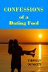 Confessions of a Dating Fool by Thomas Dunker