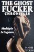 The Ghost Fucker Chronicles: Multiple Ectogasm by Fannie Tucker