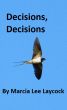 Decisions, Decisions by Marcia Lee Laycock