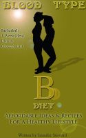 Cover for 'Blood Type "B" Diet, Affordable Ideas & Recipes For A Healthy Lifestyle'