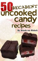 Cover for '50 Decadent Uncooked Candy Recipes'