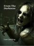 From The Darkness by Lee Cushing
