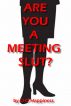 Are You a Meeting Slut? by O-O Happiness