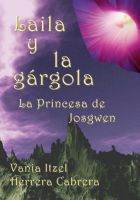 Cover for 'Laila y la g&aacute;rgola - La Princesa de Josgwen'