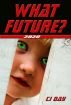 What Future? by C.J. Day