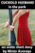 Cuckold Husband in the Park by Mister Average