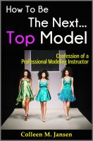 Cover for 'How To Be The Next Top Model: Confession of a Professional Modeling Instructor'